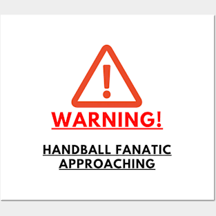 WARNING Handball Fanatic Approaching Posters and Art